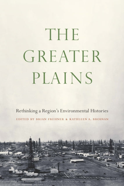 Greater Plains: Rethinking a Region's Environmental Histories